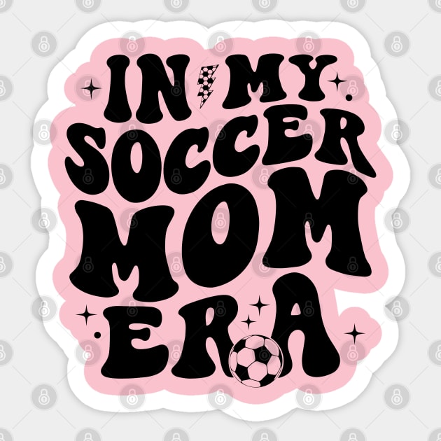 In My Soccer Mom Era Soccer Mama Groovy Sports Parent Sticker by Nisrine